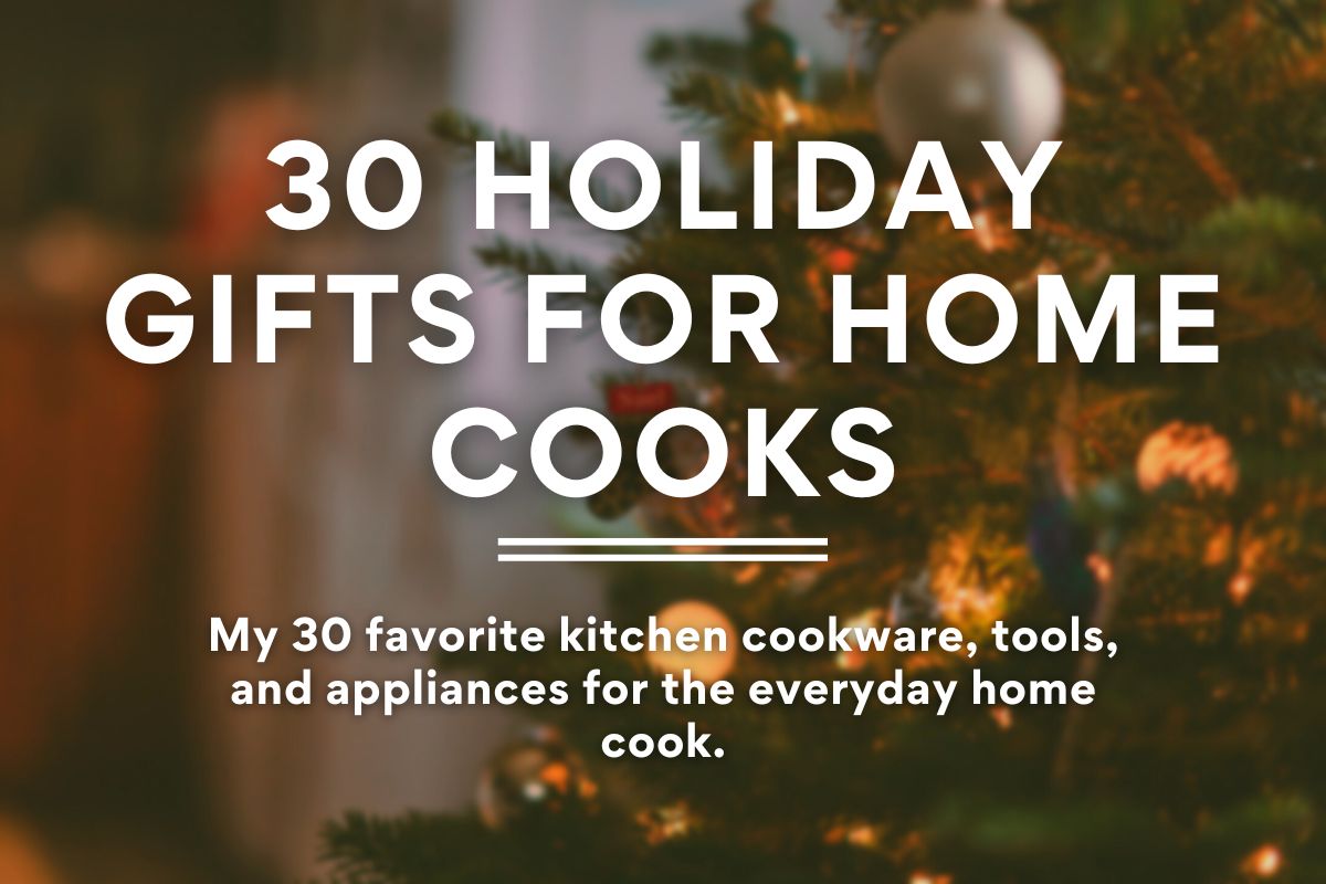 A Christmas tree with text overlay on top. The text reads "30 Holiday Gifts for Home Cooks: My 30 favorite kitchen cookware, tools, and appliances for the everyday home cook.