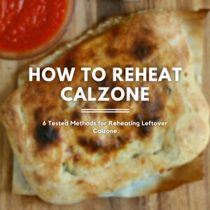 A whole calzone on a wooden pizza peel. Text overlaid on the image reads "How to Reheat Calzone: 6 Tested Methods for Reheating Calzone."