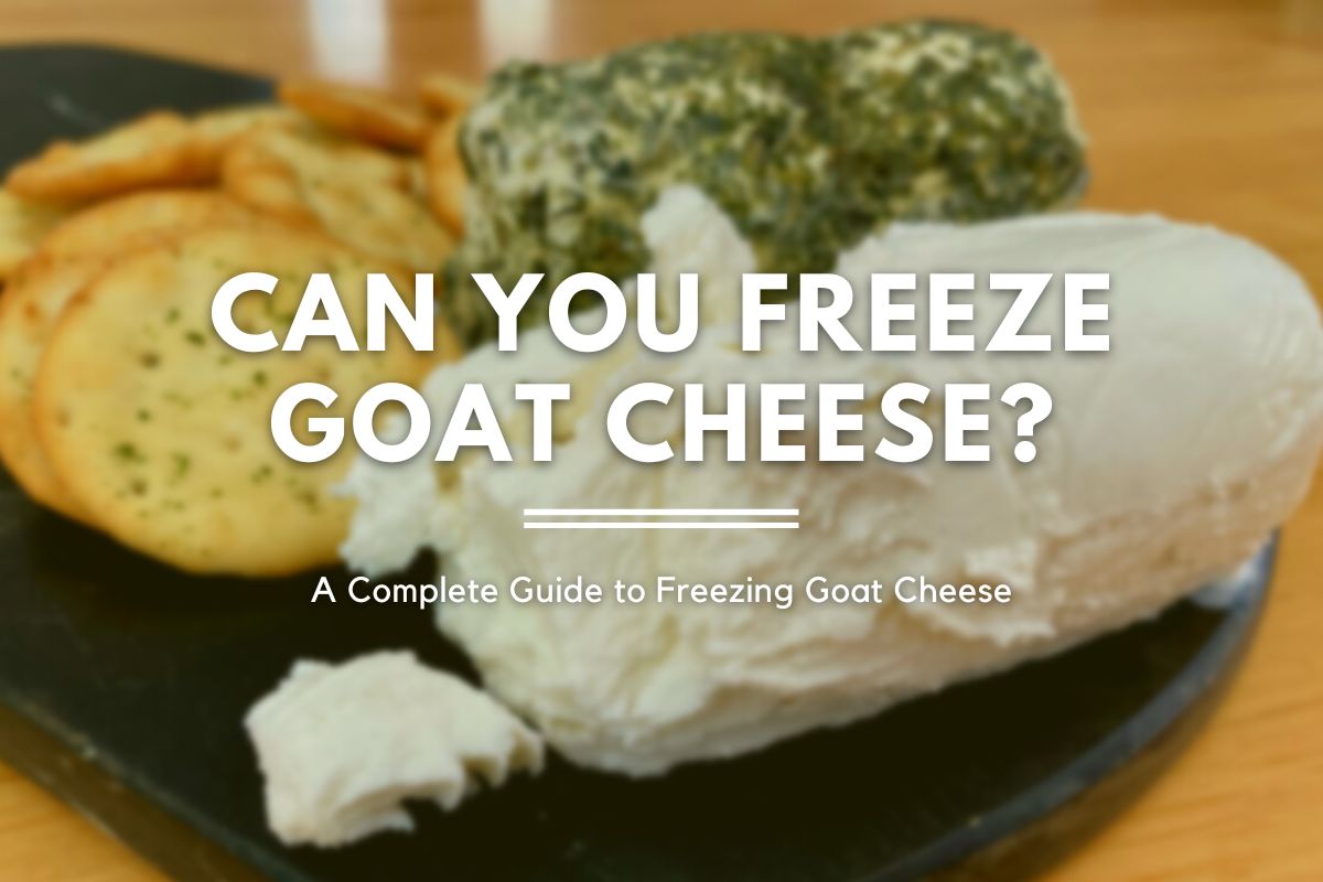 Goat cheese and crackers on a cheese board. Text overlaid on the image reads "can you freeze goat cheese? A complete guide to freezing goat cheese."