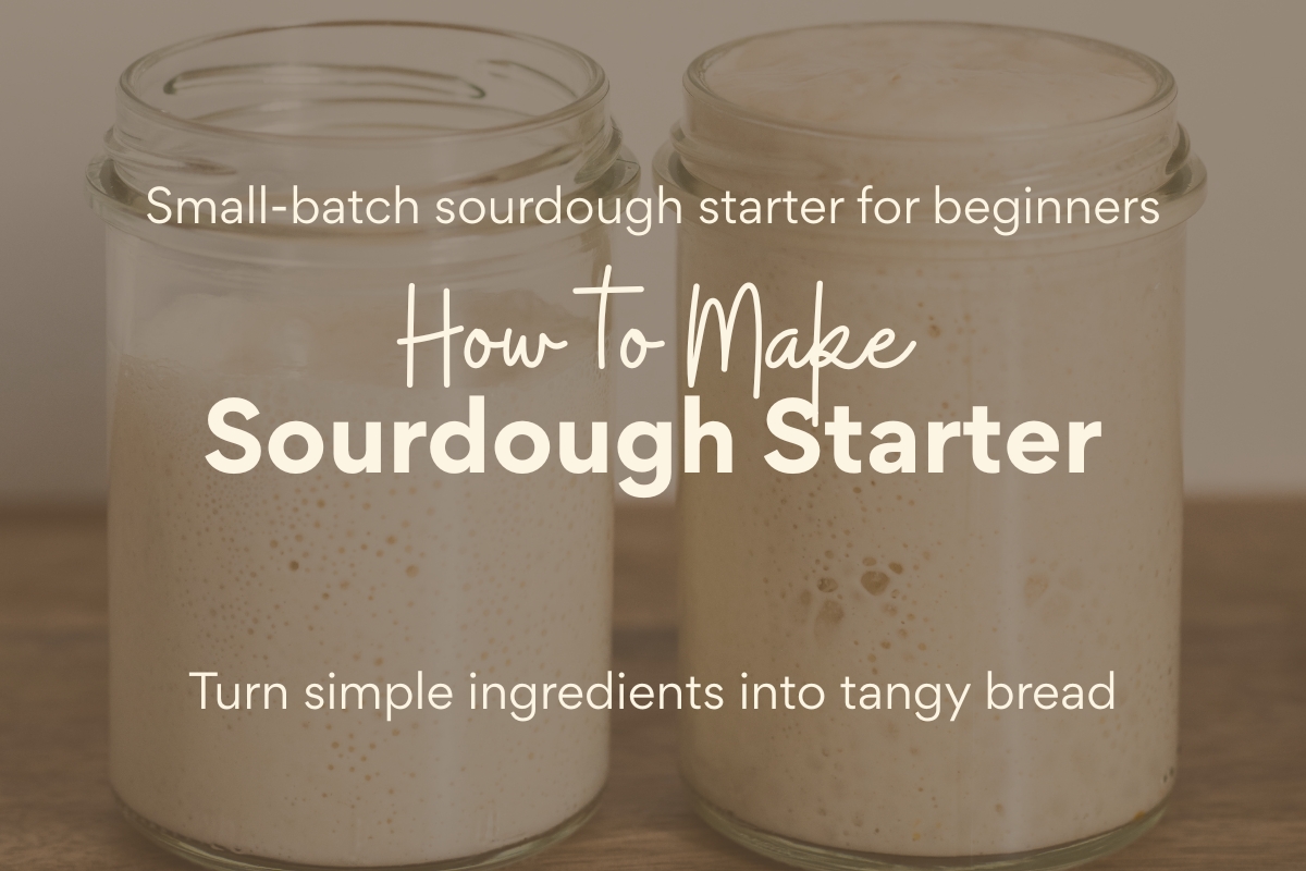 Two mason jars of bubbly sourdough starter with text overlay that reads "Small-batch sourdough starter for beginners. How to Make Sourdough Starter. Turn simple ingredients into tangy bread."