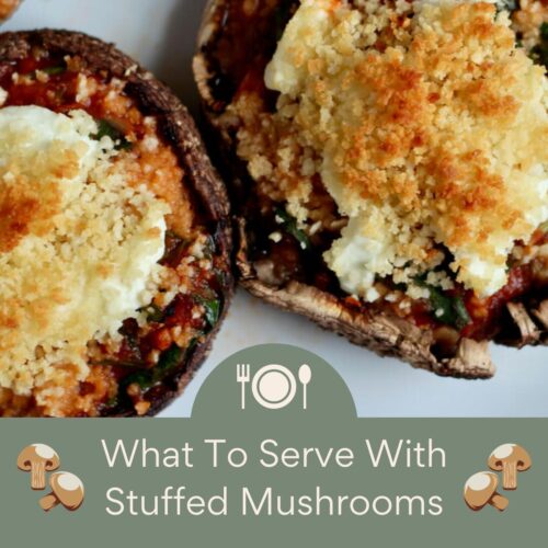 Portobello stuffed mushrooms with the text "what to serve with stuffed mushrooms" below them on a green background.