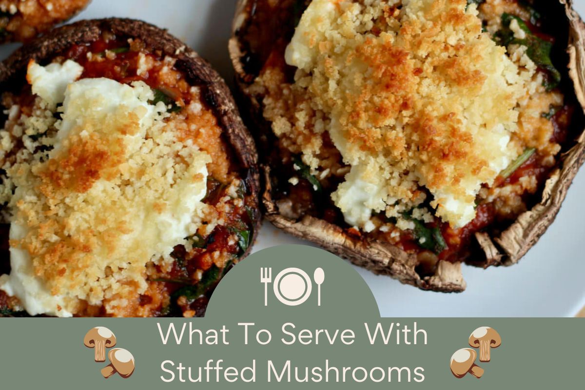 Portobello stuffed mushrooms with the text "what to serve with stuffed mushrooms" below them on a green background.