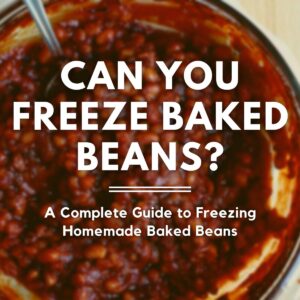 A round casserole dish filled with baked beans. Text overlaid onto the image reads "Can You Freeze Baked Beans: A Complete Guide to Freezing Homemade Baked Beans."