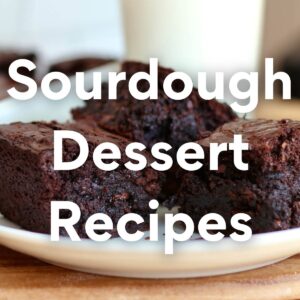 Sourdough Dessert Recipes