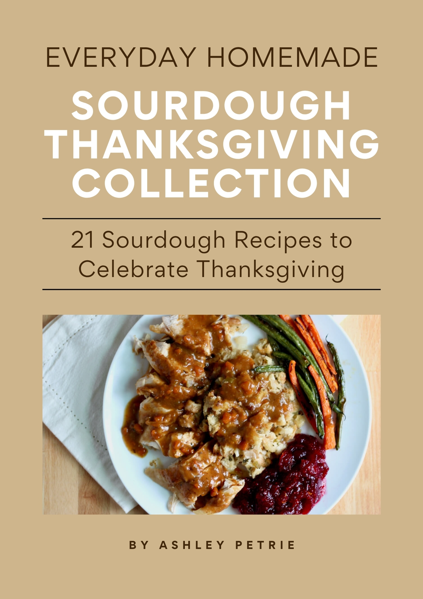 An ebook cover with an image of a Thanksgiving turkey dinner plate. Text overlay on the cover reads "Everyday Homemade Sourdough Thanksgiving Collection; 21 Sourdough Recipes to Celebrate Thanksgiving by Ashley Petrie."